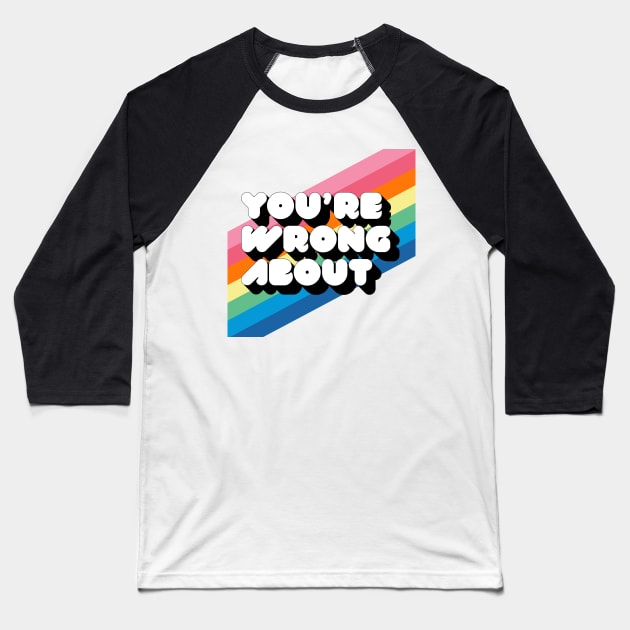 You're Wrong About Logo Baseball T-Shirt by Youre Wrong About